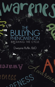 The Bullying Phenomenon: Breaking The Cycle The Bullying Phenomenon: Breaking The Cycle