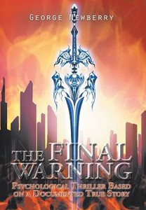 The Final Warning: Psychological Thriller Based On A Documented True Story The Final Warning: Psychological Thriller Based On A Documented True Story