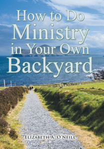 How To Do Ministry In Your Own Backyard