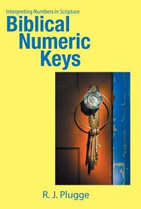 Biblical Numeric Keys: Interpreting Numbers In Scripture