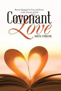 Covenant Love: Become Equipped In Love And Secure In The Promises Of God Covenant Love: Become Equipped In Love And Secure In The Promises Of God