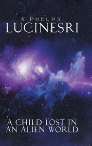 Lucinesri: A Child Lost In An Alien World Lucinesri: A Child Lost In An Alien World