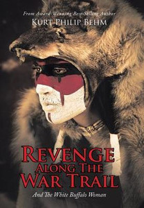 Revenge Along The War Trail: And The White Buffalo Woman Revenge Along The War Trail: And The White Buffalo Woman