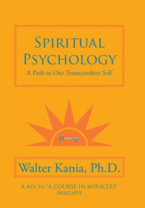 Spiritual Psychology: A Path To Our Transcendent Self Spiritual Psychology: A Path To Our Transcendent Self