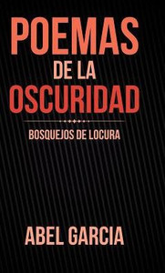 Poemas De La Oscuridad: Bosquejos De Locura (Spanish Edition)