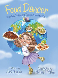 Food Dancer: Traveling, Tasting And Twirling Around The World