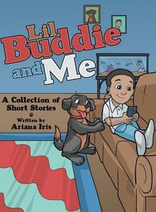Lil Buddie And Me: A Collection Of Short Stories Lil Buddie And Me: A Collection Of Short Stories