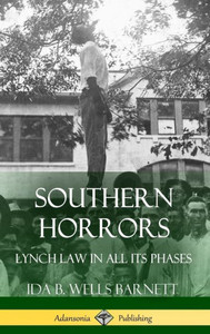 Southern Horrors: Lynch Law In All Its Phases (Hardcover)