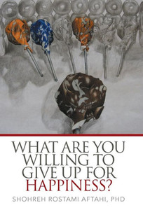 What Are You Willing To Give Up For Happiness? What Are You Willing To Give Up For Happiness?