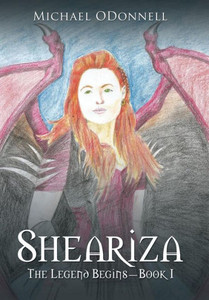 Sheariza: The Legend Begins-Book I Sheariza: The Legend Begins-Book I