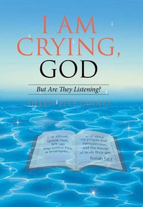 I Am Crying, God: But Are They Listening?