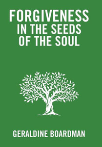 Forgiveness In The Seeds Of The Soul Forgiveness In The Seeds Of The Soul