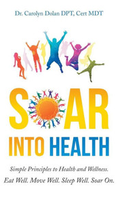 Soar Into Health: Simple Principles To Health And Wellness Soar Into Health: Simple Principles To Health And Wellness