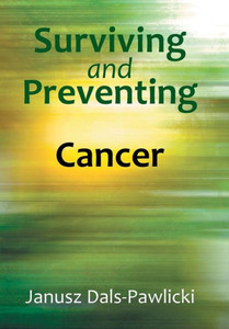 Surviving And Preventing Cancer Surviving And Preventing Cancer