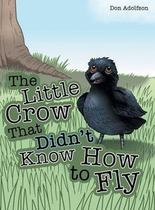The Little Crow That Didn'T Know How To Fly The Little Crow That Didn'T Know How To Fly