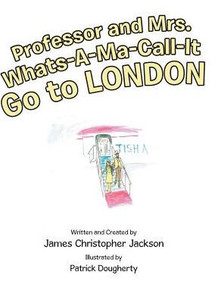 Professor And Mrs. Whats-A-Ma-Call-It Go To London Professor And Mrs. Whats-A-Ma-Call-It Go To London