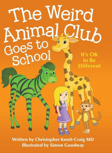 The Weird Animal Club Goes To School: Its Ok To Be Different