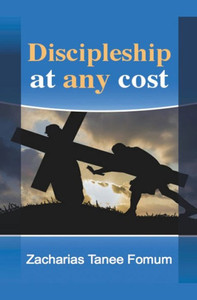 Discipleship At Any Cost (Practical Helps For The Overcomers) Discipleship At Any Cost (Practical Helps For The Overcomers)