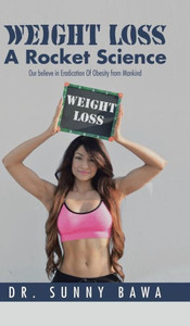 Weight Loss A Rocket Science: Our Believe In Eradication Of Obesity From Mankind