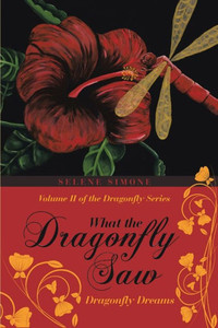 What The Dragonfly Saw: Dragonfly DreamsVolume Ii Of The Dragonfly Series