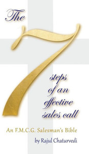 The 7 Steps Of An Effective Sales Call: An F.M.C.G. Salesman'S Bible The 7 Steps Of An Effective Sales Call: An F.M.C.G. Salesman'S Bible