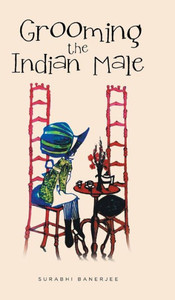 Grooming The Indian Male Grooming The Indian Male