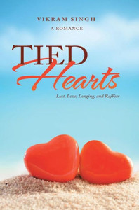 Tied Hearts: Lust, Love, Longing, And Rajveer Tied Hearts: Lust, Love, Longing, And Rajveer
