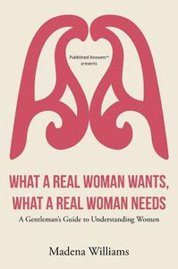 What A Real Woman Wants, What A Real Woman Needs What A Real Woman Wants, What A Real Woman Needs