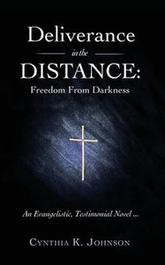 Deliverance In The Distance: Freedom From Darkness Deliverance In The Distance: Freedom From Darkness