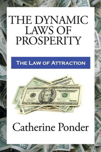 The Dynamic Laws Of Prosperity: Forces That Bring Riches To You The Dynamic Laws Of Prosperity: Forces That Bring Riches To You