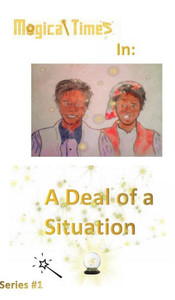 Magical Times: A Deal Of A Situation Magical Times: A Deal Of A Situation