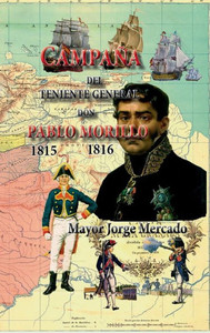 Campaña Del Teniente General Don Pablo Morillo: El Pacificador (Spanish Edition)