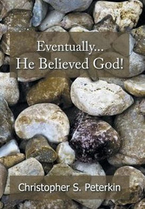 Eventually He Believed God! Eventually He Believed God!