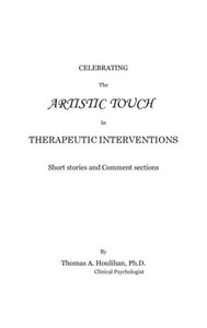 Celebrating The Artistic Touch In Therapeutic Interventions Celebrating The Artistic Touch In Therapeutic Interventions