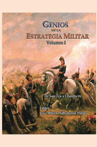 Genios De La Estrategia Militar Volumen I (Spanish Edition)