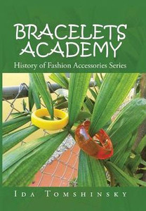 Bracelets Academy: History Of Fashion Accessories Series Bracelets Academy: History Of Fashion Accessories Series