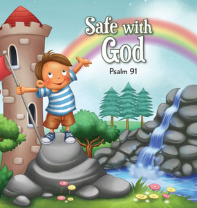 Safe With God: Psalm 91 (7) (Bible Chapters For Kids) Safe With God: Psalm 91 (7) (Bible Chapters For Kids)