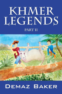 Khmer Legends: Part Ii Khmer Legends: Part Ii