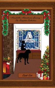 Annabella'S Adventurous Journey: The Complete Collection Annabella'S Adventurous Journey: The Complete Collection