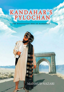 Kandahar'S Pylochan: The Barefooted Men Of Kandahar Kandahar'S Pylochan: The Barefooted Men Of Kandahar