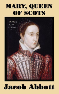 Mary, Queen Of Scots Mary, Queen Of Scots