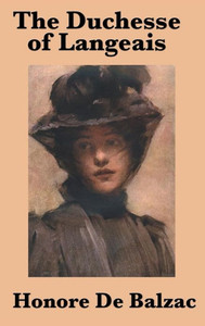 The Duchesse Of Langeais The Duchesse Of Langeais