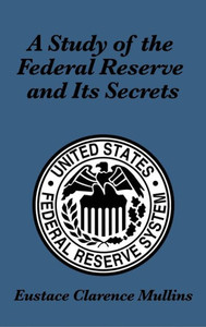A Study Of The Federal Reserve And Its Secrets