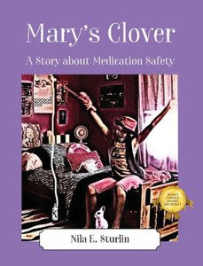 Mary'S Clover: A Story About Medication Safety Mary'S Clover: A Story About Medication Safety