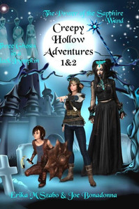 Creepy Hollow Adventures 1 & 2: Three Ghosts In A Black Pumpkin And The Power Of The Sapphire Wand Creepy Hollow Adventures 1 & 2: Three Ghosts In A Black Pumpkin And The Power Of The Sapphire Wand
