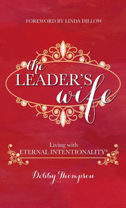 Leader'S Wife: Living With Eternal Intentionality(R) Leader'S Wife: Living With Eternal Intentionality(R)