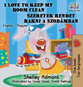 I Love To Keep My Room Clean: English Hungarian Bilingual Children'S Books (English Hungarian Bilingual Collection) (Hungarian Edition) I Love To Keep My Room Clean: English Hungarian Bilingual Children'S Books (English Hungarian Bilingual Collection) (Hungarian Edition)