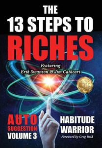 The 13 Steps To Riches: Habitude Warrior Volume 3: Auto Suggestion With Jim Cathcart (Habitude Warrior Special Edition Volume 3: Auto Suggestion With Jim Cathcart) The 13 Steps To Riches: Habitude Warrior Volume 3: Auto Suggestion With Jim Cathcart (Habitude Warrior Special Edition Volume 3: Auto Suggestion With Jim Cathcart)