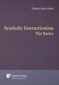 Symbolic Interactionism: The Basics (Sociology) Symbolic Interactionism: The Basics (Sociology)
