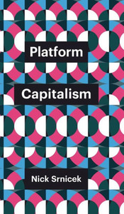 Platform Capitalism (Theory Redux) Platform Capitalism (Theory Redux)